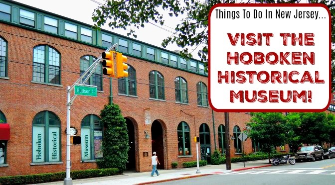 Things to Do In New Jersey – Hoboken Historical Museum