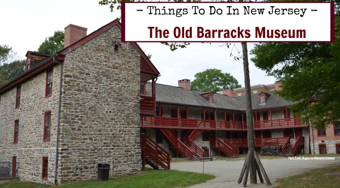 Things To Do In New Jersey – Old Barracks Museum