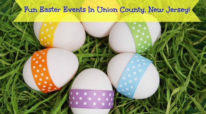 Fun Easter Events In Union County NJ – 2018 Edition