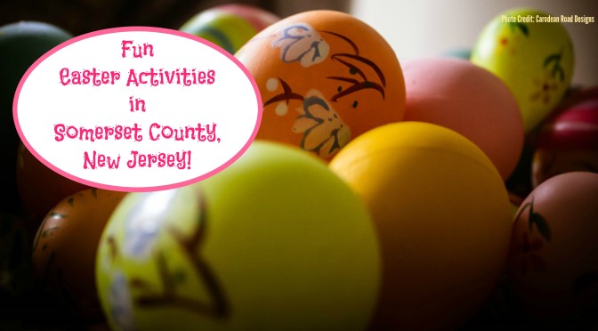 Fun Easter Events In Somerset County NJ – 2018 Edition