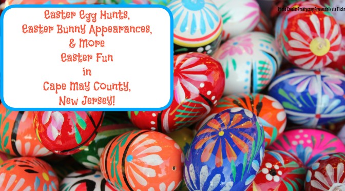 Easter Egg Hunts, Easter Bunny Appearances & More Easter Fun in Cape May County, New Jersey | find out more at www.thingstodonewjersey.com | #nj #newjersey #capemaycounty #capemay #easter #wildwood #avalon #seaislecity #events #easteregghunts #easterbunny #kids #oceancity | Easter events in Cape May County NJ | Easter Egg Hunt Cape May County NJ