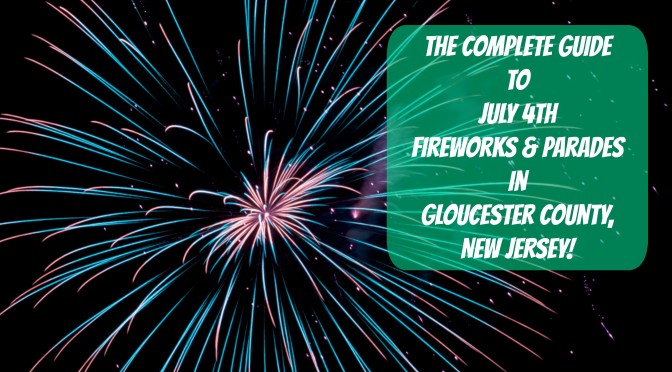 The Complete Guide to July 4th Fireworks & Parades in Gloucester County NJ – 2017