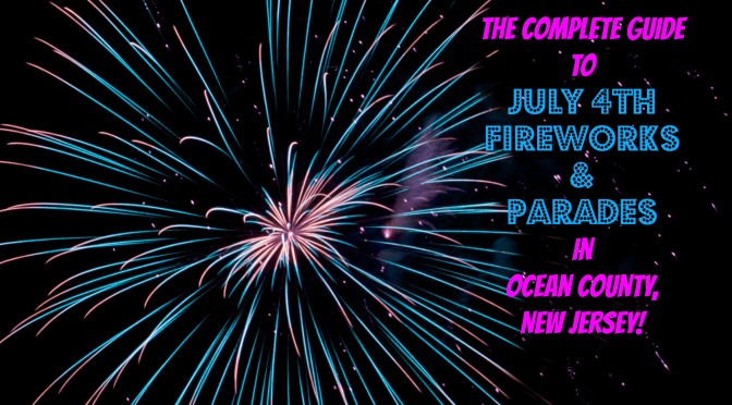 The Complete Guide to July 4th Fireworks & Parades in Ocean County, NJ! | find out more at www.thingstodonewjersey.com | #nj #newjersey #oceancounty #barnegat #barnegatlight #beachhaven #beachwood #brick #bricktown #jackson #greatadventure #laceytownship #forkedriver #lanokaharbor #lakehurst #lakewood #blueclaws #lavallette #manchester #whiting #oceangate #pinebeach #pointpleasant #jenkinsons #seasideheights #southtomsriver #tomsriver #tuckerton #july4th #fourthofjuly #independenceday #fireworks #parades #concerts #events #activities #jerseyshore #thingstodo #familyfriendly | july 4th fireworks in ocean county nj | fourth of july fireworks in ocean county nj | july 4th fireworks at the jersey shore | july 4th fireworks lbi
