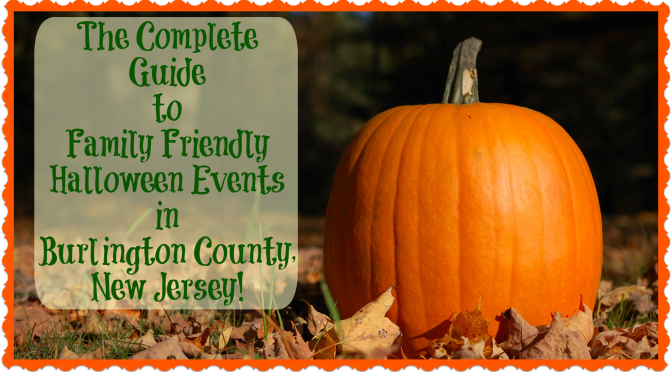The Complete Guide To Family Friendly Halloween Events in Burlington County, New Jersey