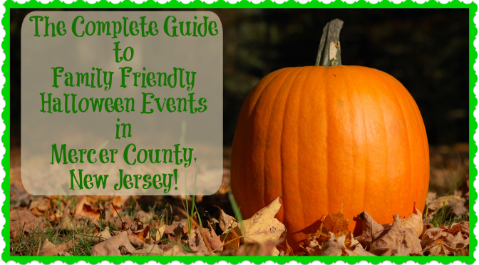 The Complete Guide To Family Friendly Halloween Events in Mercer County NJ