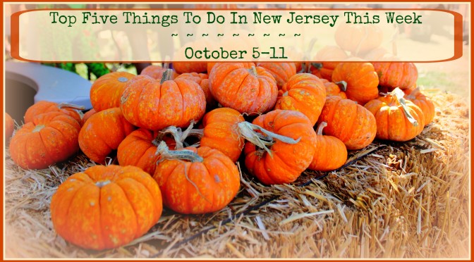 Top Five Things To Do In New Jersey This Week – October 5 – 11