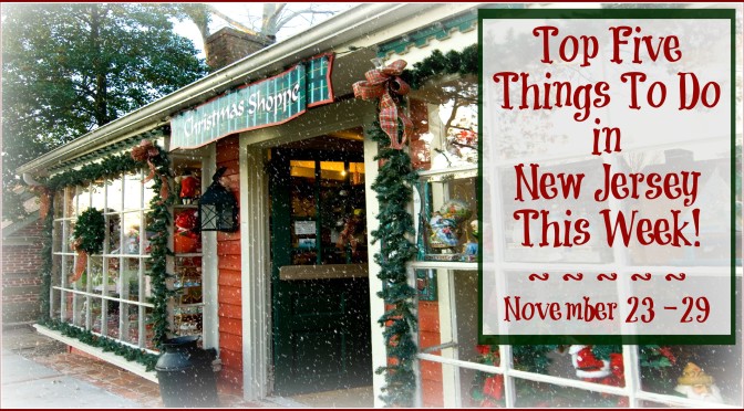 Top Five Things To Do In New Jersey This Week – November 23 – 29