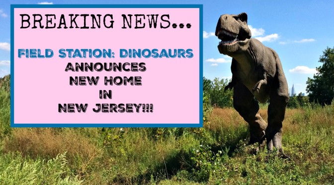 Field Station: Dinosaurs has a new home in Teaneck, New Jersey and their new location will be bigger and better than ever!!! Check out this one of a kind amusement park with life-sized MOVING DINOSAURS!!!