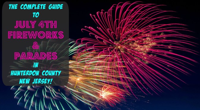 The Complete 2017 Guide to July 4th Parades & Fireworks In Hunterdon County NJ
