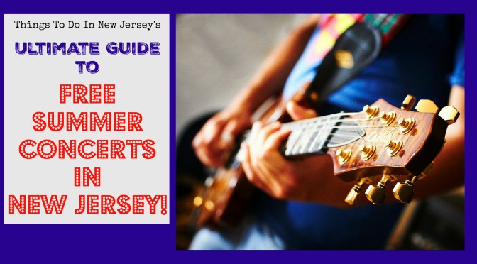 The Ultimate Guide To Free Summer Concerts in New Jersey – 2018