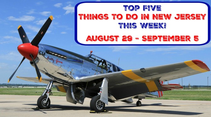 Top Five Things To Do In New Jersey This Week – August 29 – September 5