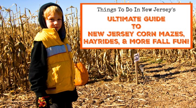 The Ultimate Guide to New Jersey Corn Mazes, Hayrides, & More Fall Fun on NJ Farms!
