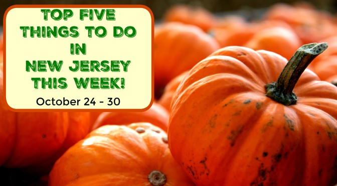 Top Five Things To Do In New Jersey This Week – October 24 – 30