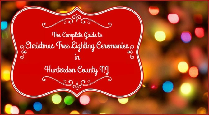 Hunterdon County Christmas Tree Lighting Events Kick Off 2016 Holiday Season | Christmas tree lighting ceremonies in Hunterdon County NJ | Christmas tree lighting events NJ | Christmas tree lighting events New Jersey