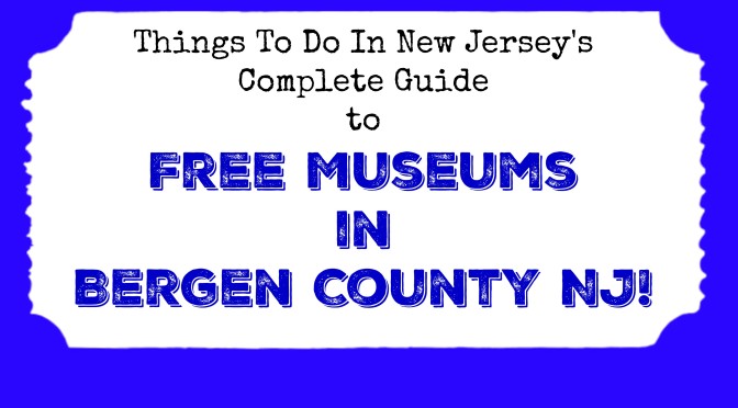 Free Museums in Bergen County NJ