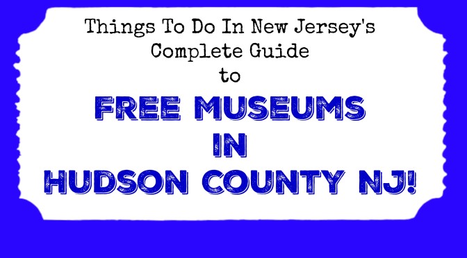 Free Museums in Hudson County NJ