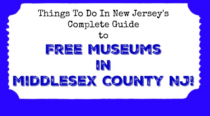 Free Museums in Middlesex County NJ