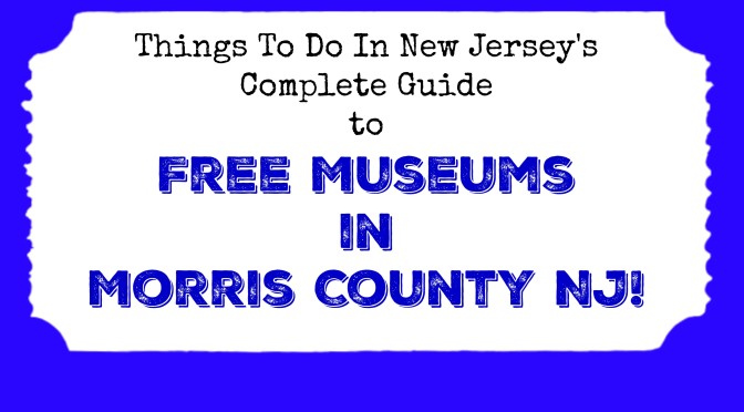 Free Museums in Morris County NJ