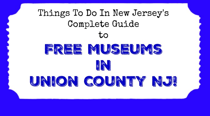 Free Museums in Union County NJ