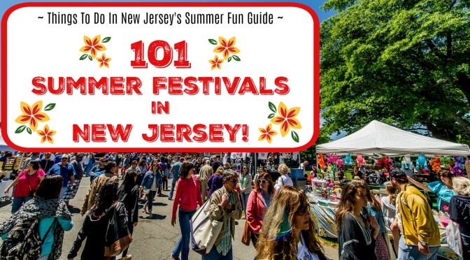 The Ultimate Guide to Summer Festivals in NJ – 2017
