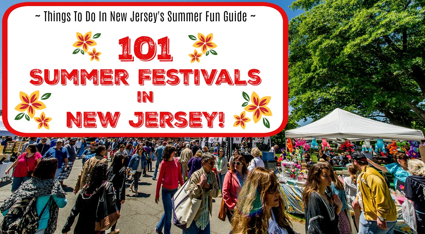 The Ultimate Guide to Summer Festivals in NJ 2017 Things to Do In