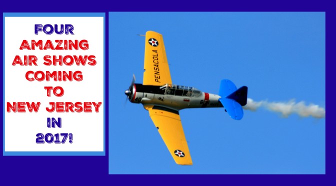 Four Amazing New Jersey Air Shows On Tap for 2017!
