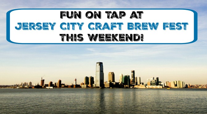The Jersey City Craft Brew Fest comes to Exchange Place on the waterfront this weekend! | jersey city beer festival | nj beer festival | new jersey beer festival | hudson county beer festival | beer festivals in nj | beer festivals in new jersey
