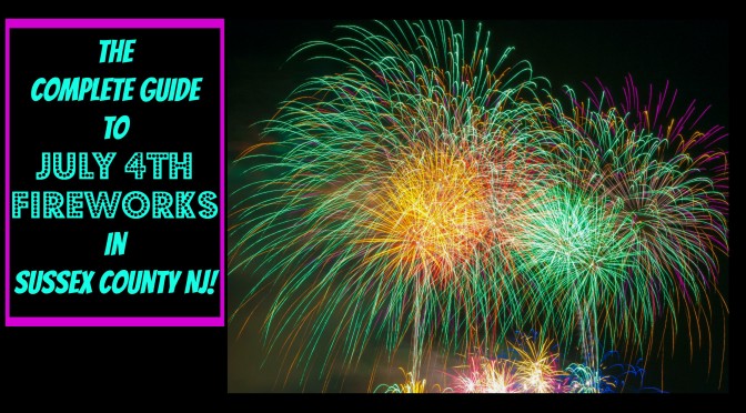 The Complete 2017 Guide to July 4th Fireworks & Parades In Sussex County NJ