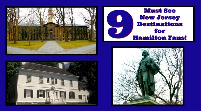 The 9 Best Places in NJ to Visit for Hamilton Fans | 9 must see new jersey destinations for hamilton fans | must see NJ destinations for Hamilton fans | best places in New Jersey to visit for Hamilton fans | places in NJ where Alexander Hamilton lived | places in New Jersey where Alexander Hamilton lived