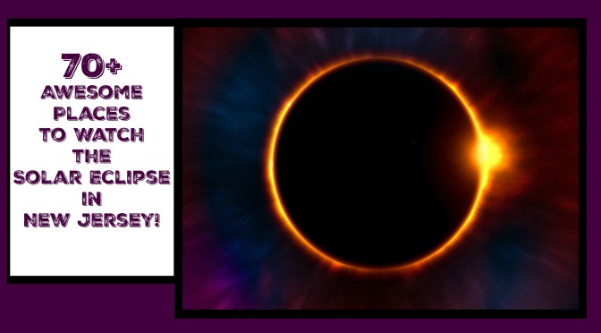 70+ Awesome Places to Watch the Solar Eclipse in New Jersey!