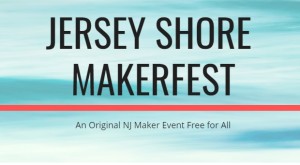 Jersey Shore Makerfest 2018 @ RWJ Barnabas Health Arena | Toms River | New Jersey | United States