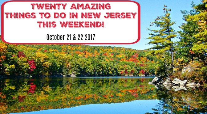20 Amazing Things To Do in NJ This Weekend – October 21 & 22 2017