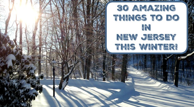 30 Amazing Things To Do in New Jersey This Winter