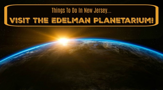 Visit The Edelman Planetarium!
