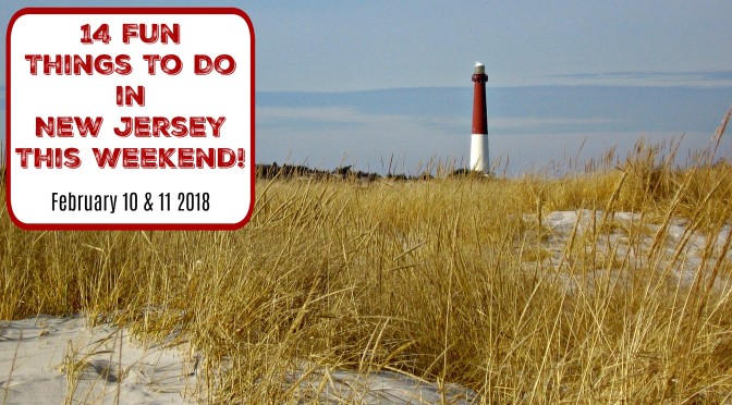 Things To Do In New Jersey This Weekend – February 10 & 11 2018