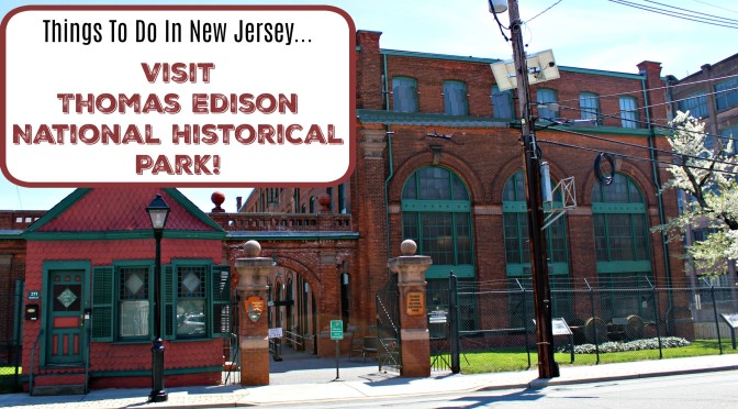 Visit Thomas Edison National Historical Park!