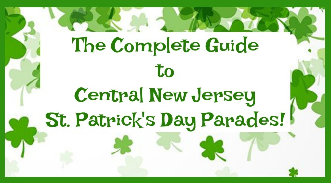 The Complete Guide to St. Patrick’s Day Parades in Central New Jersey