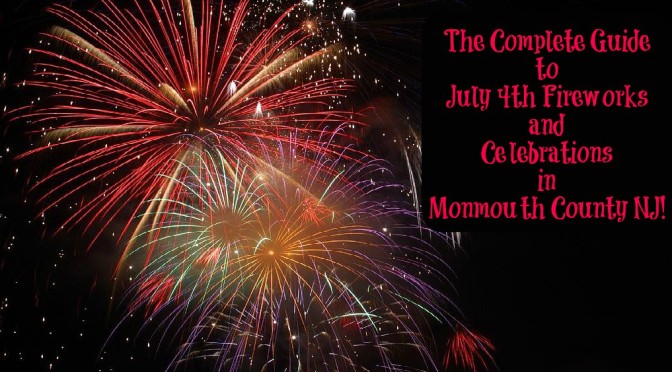 The Complete Guide to July 4th Fireworks in Monmouth County NJ – 2018