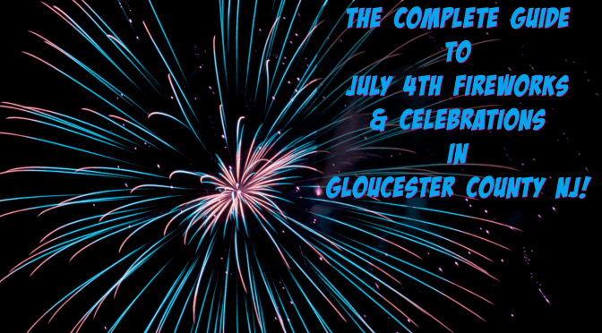The Complete Guide to July 4th Fireworks and Parades in Gloucester County, New Jersey! | find out more at www.thingstodonewjersey.com | #nj #newjersey #gloucestercounty #pitman #washington #woodbury #july4th #fourthofjuly #fireworks #parades #concerts #events #thingstodo #free #familyfriendly | july 4th fireworks in gloucester county nj
