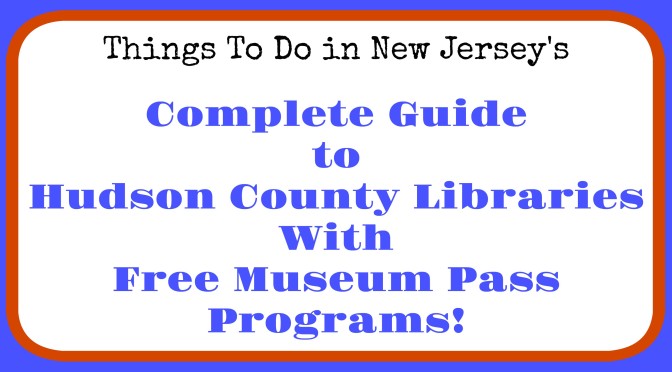 Hudson County Libraries With Museum Pass Programs