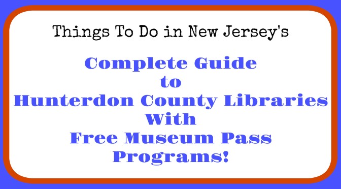 Hunterdon County libraries with museum pass programs, free admission to New Jersey museums, free admission to NJ museums with library card, Hunterdon County library museum pass program