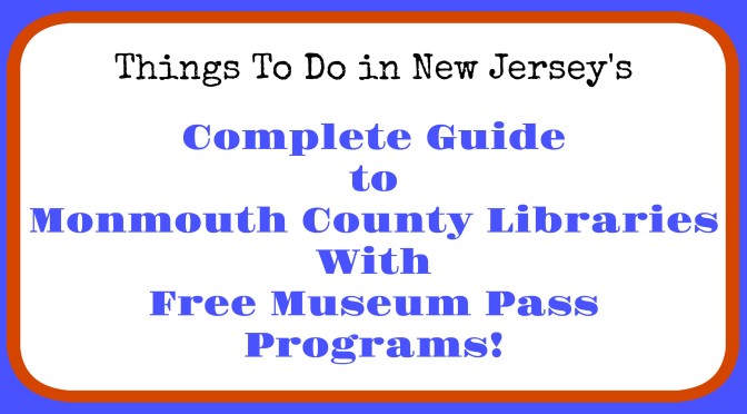 Monmouth County libraries with museum pass programs, free admission to New Jersey museums, free admission to NJ museums with library card, Monmouth County library museum pass program