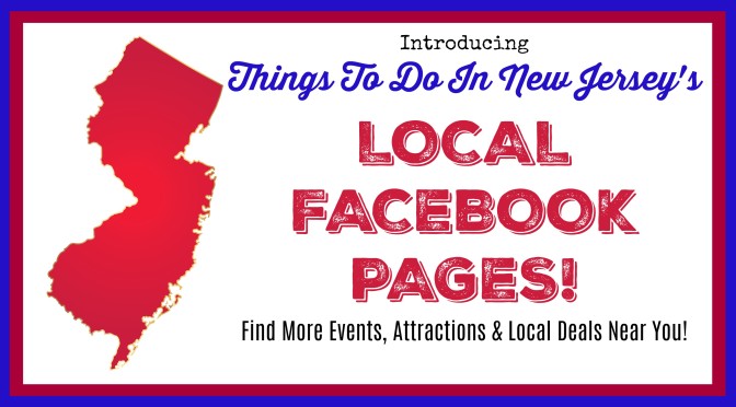 Introducing Things To Do In New Jersey LOCAL Facebook Pages!