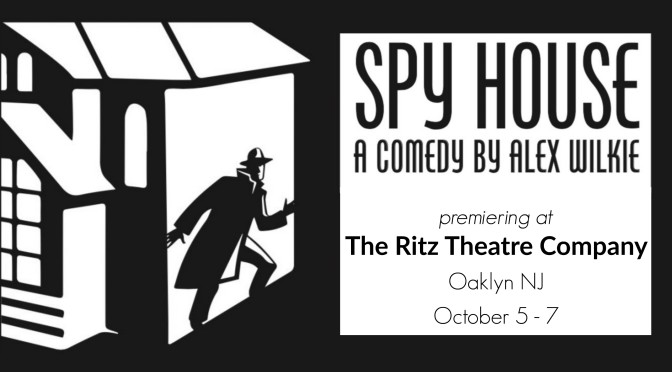 Spy House - A Comedy by Alex Wilkie | The Ritz Theatre Oaklyn NJ | things to do in new jersey | things to do in nj | nj theatre events | nj theater events | things to do in oaklyn nj | things to do in camden county nj | things to do in south jersey