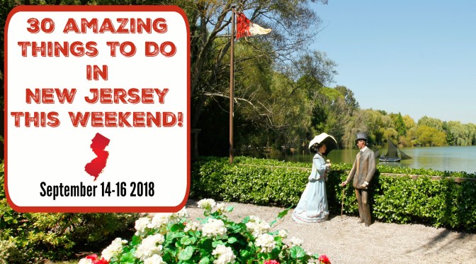 Things To Do In New Jersey This Weekend – September 14-16 2018
