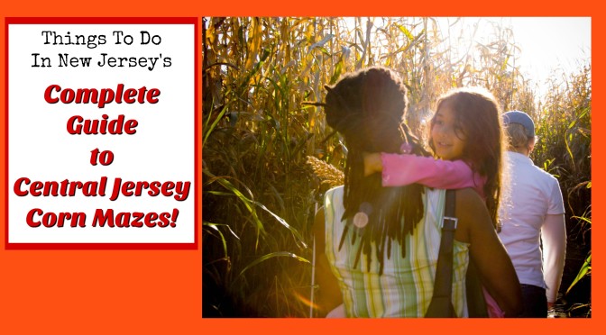 The Complete Guide to Central Jersey Corn Mazes